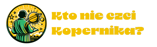 Kto nie czci Kopernika?
